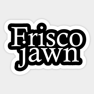 Frisco Jawn Sticker